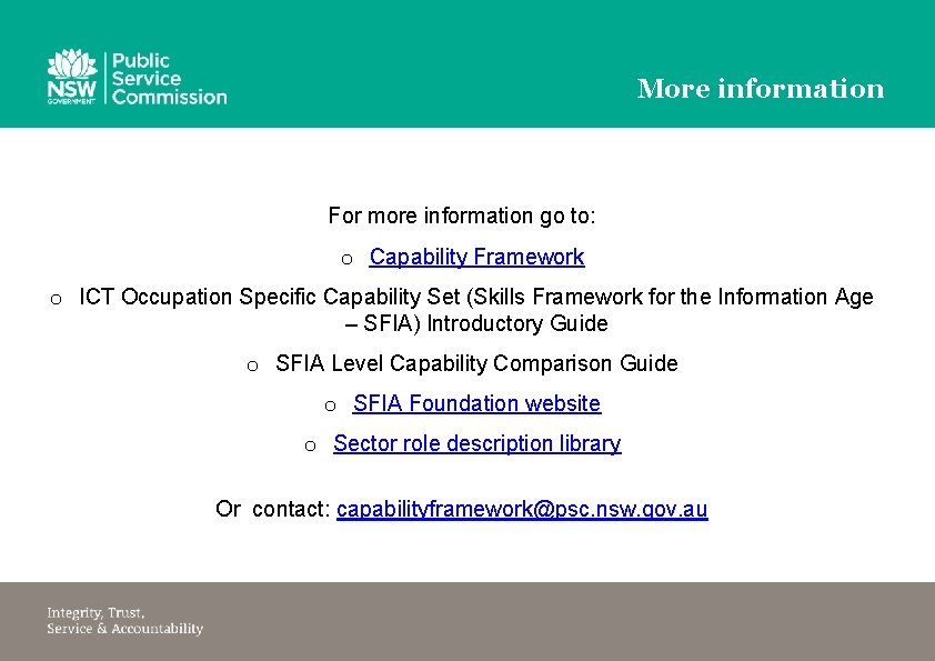 More information For more information go to: o Capability Framework o ICT Occupation Specific
