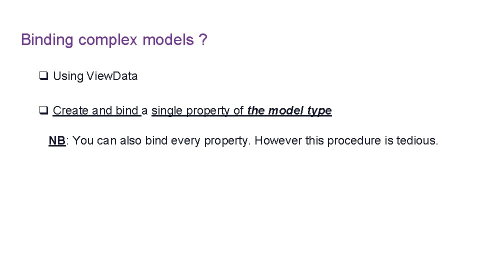 Binding complex models ? q Using View. Data q Create and bind a single Binding complex models ? q Using View. Data q Create and bind a single