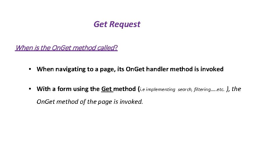 Get Request When is the On. Get method called? • When navigating to a Get Request When is the On. Get method called? • When navigating to a