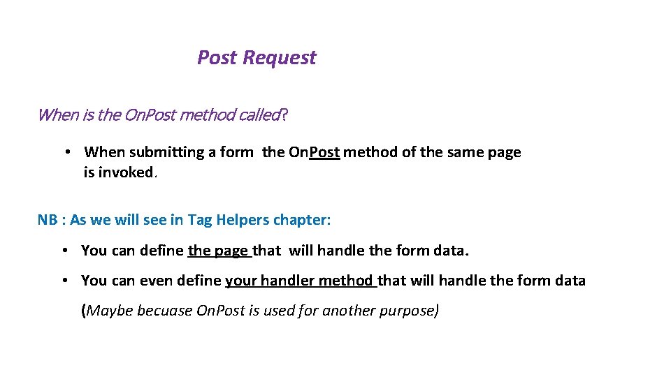 Post Request When is the On. Post method called ? • When submitting a Post Request When is the On. Post method called ? • When submitting a