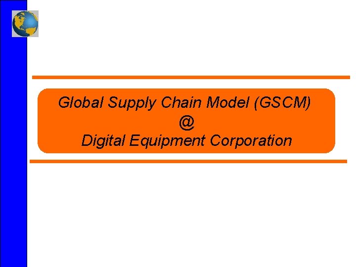 Global Supply Chain Model (GSCM) @ Digital Equipment Corporation 