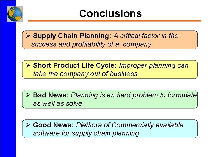 Conclusions Ø Supply Chain Planning: A critical factor in the success and profitability of