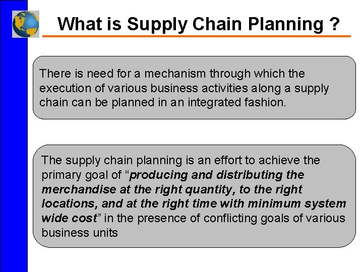 What is Supply Chain Planning ? There is need for a mechanism through which