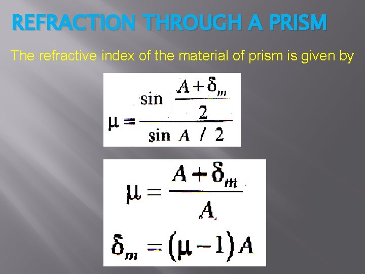 REFRACTION THROUGH A PRISM The refractive index of the material of prism is given