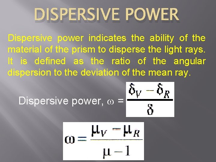 DISPERSIVE POWER Dispersive power indicates the ability of the material of the prism to
