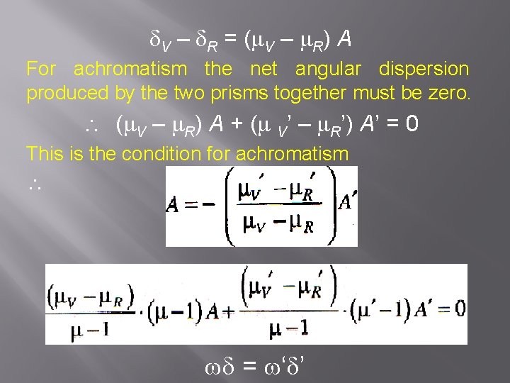  V – R = ( V – R) A For achromatism the net