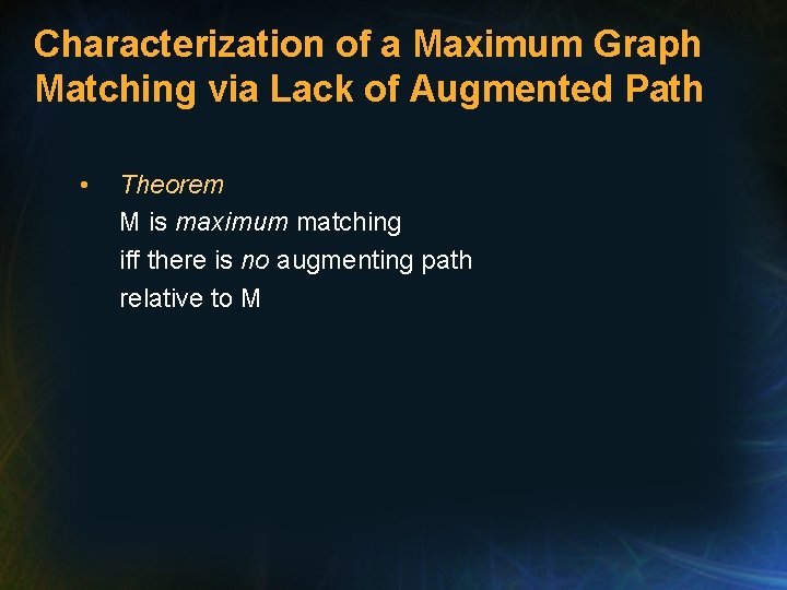 Characterization of a Maximum Graph Matching via Lack of Augmented Path • Theorem M