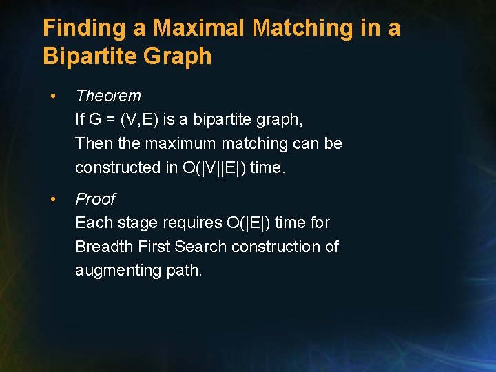 Finding a Maximal Matching in a Bipartite Graph • Theorem If G = (V,