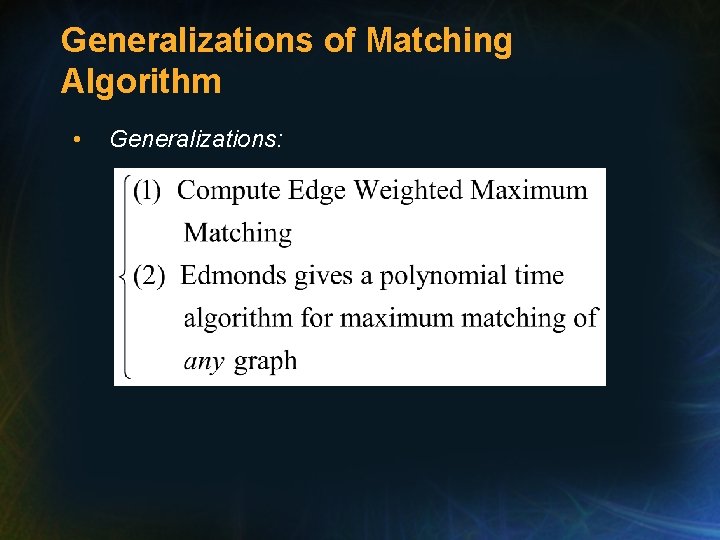 Generalizations of Matching Algorithm • Generalizations: 