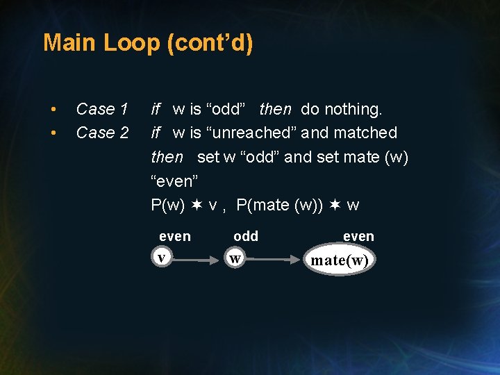Main Loop (cont’d) • • Case 1 Case 2 if w is “odd” then