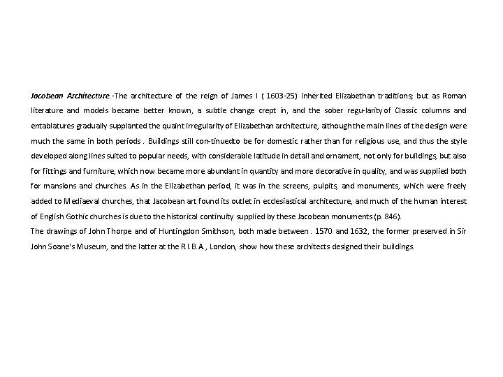 Jacobean Architecture. -The architecture of the reign of James I ( 1603 25) inherited