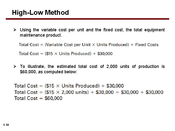 High-Low Method Ø Using the variable cost per unit and the fixed cost, the