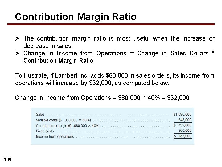 Contribution Margin Ratio Ø The contribution margin ratio is most useful when the increase