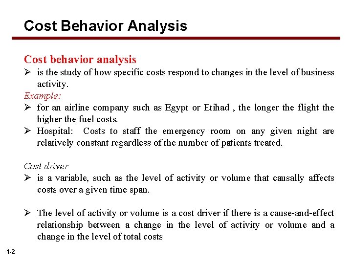 Cost Behavior Analysis Cost behavior analysis Ø is the study of how specific costs