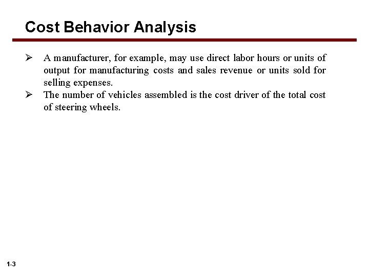 Cost Behavior Analysis Ø A manufacturer, for example, may use direct labor hours or