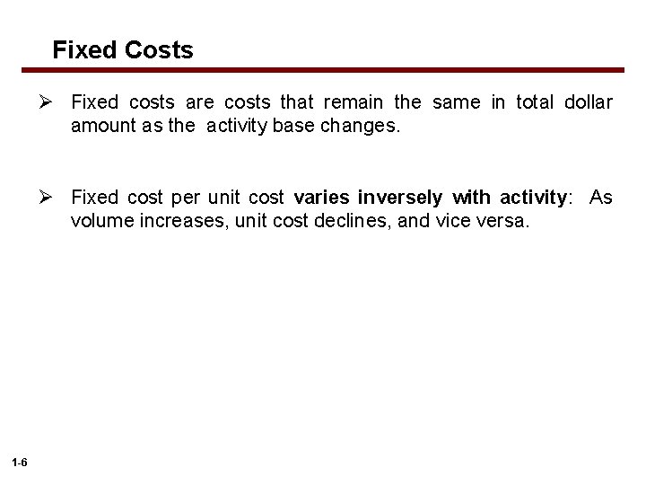 Fixed Costs Ø Fixed costs are costs that remain the same in total dollar