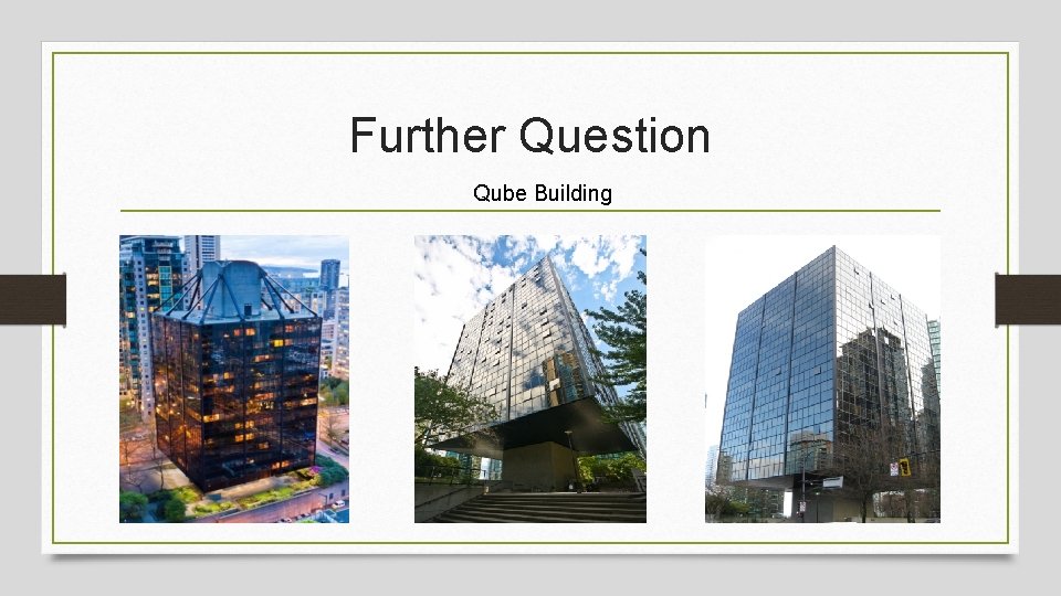 Further Question Qube Building 