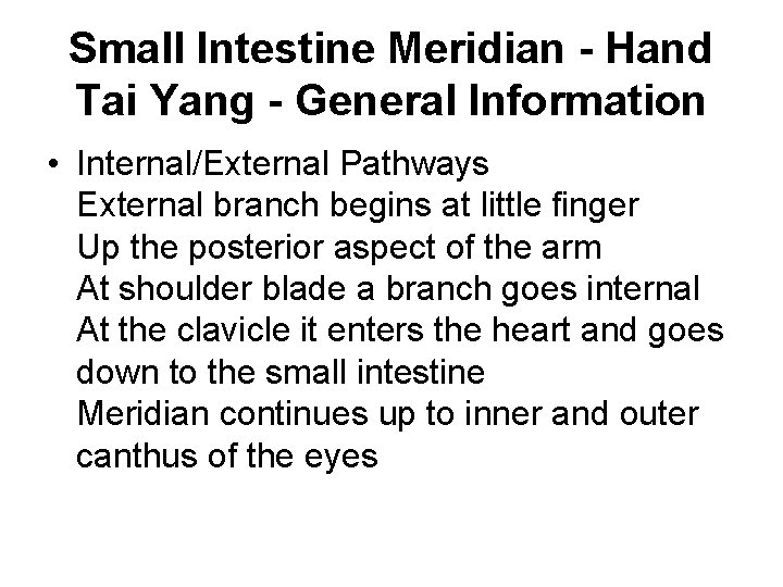 Small Intestine Meridian - Hand Tai Yang - General Information • Internal/External Pathways External