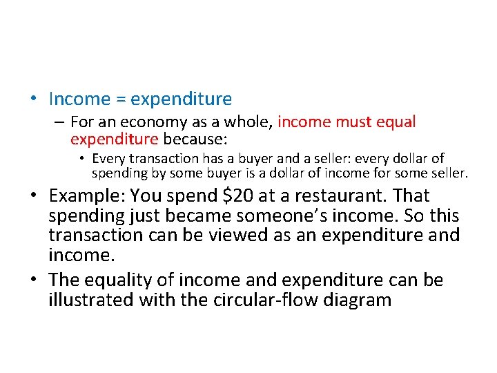  • Income = expenditure – For an economy as a whole, income must