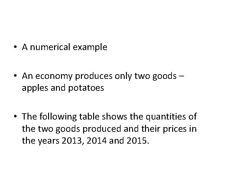 • A numerical example • An economy produces only two goods – apples