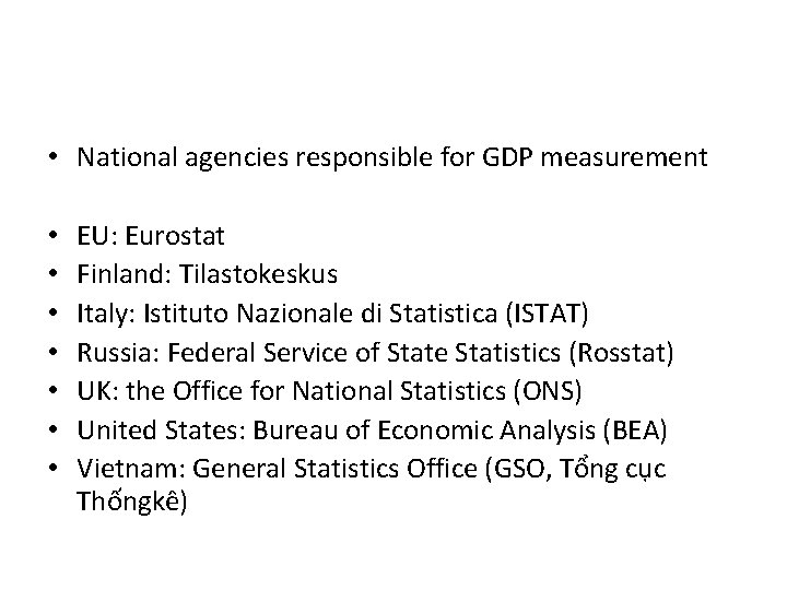  • National agencies responsible for GDP measurement • • EU: Eurostat Finland: Tilastokeskus