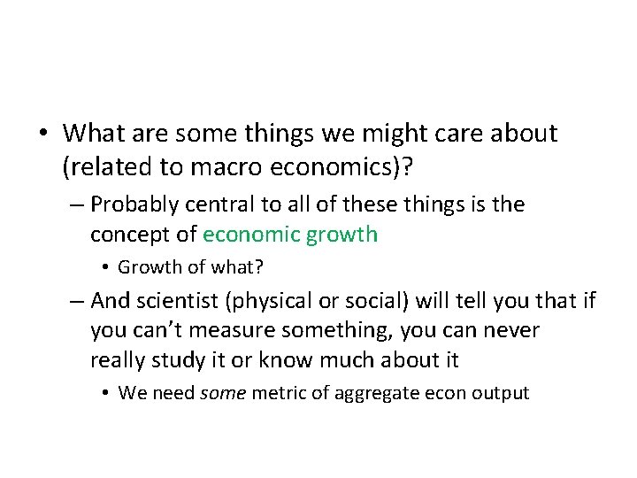  • What are some things we might care about (related to macro economics)?