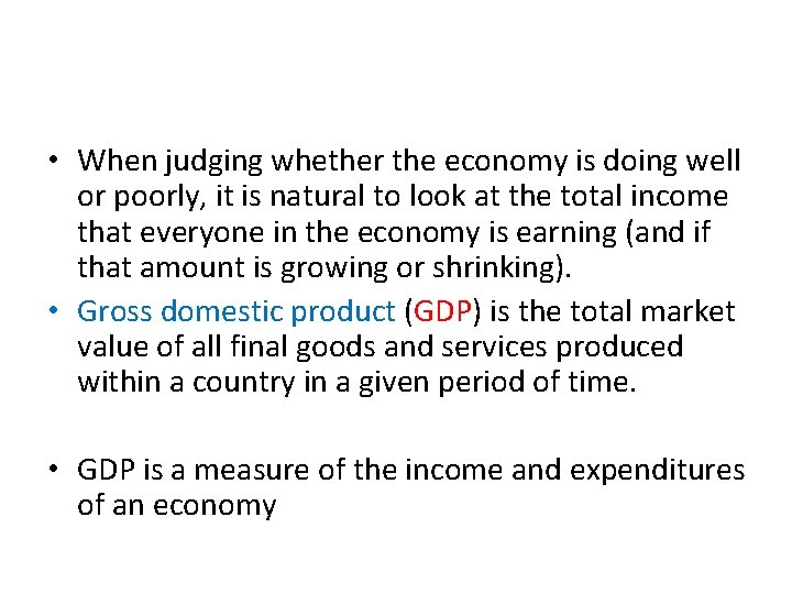  • When judging whether the economy is doing well or poorly, it is