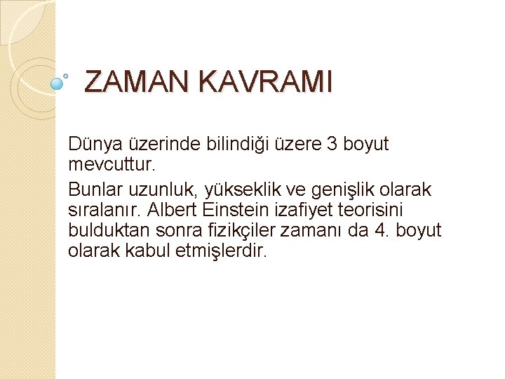 ZAMAN KAVRAMI Dünya üzerinde bilindiği üzere 3 boyut mevcuttur. Bunlar uzunluk, yükseklik ve genişlik