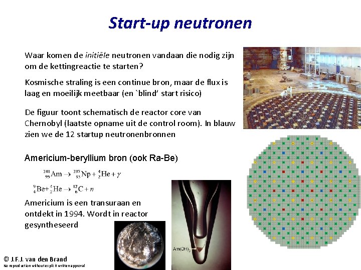 Start-up neutronen Waar komen de initiële neutronen vandaan die nodig zijn om de kettingreactie