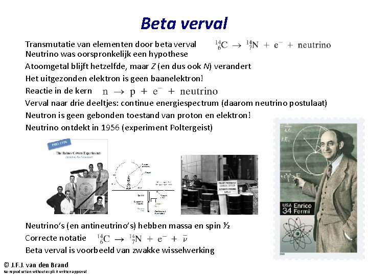 Beta verval Transmutatie van elementen door beta verval Neutrino was oorspronkelijk een hypothese Atoomgetal