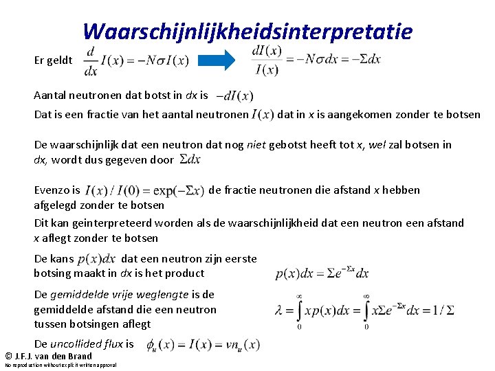 Waarschijnlijkheidsinterpretatie Er geldt Aantal neutronen dat botst in dx is Dat is een fractie