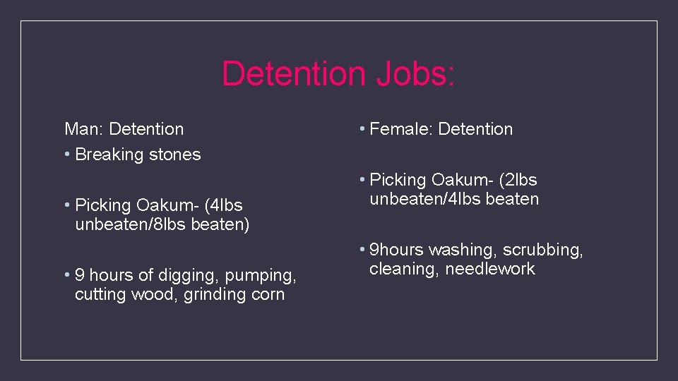 Detention Jobs: Man: Detention • Breaking stones • Picking Oakum- (4 lbs unbeaten/8 lbs