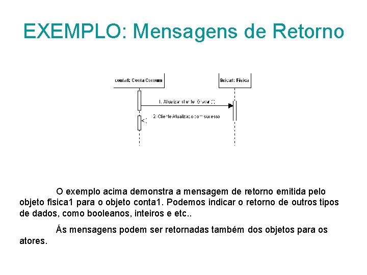 EXEMPLO: Mensagens de Retorno O exemplo acima demonstra a mensagem de retorno emitida pelo