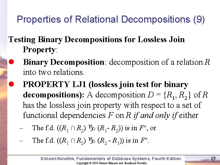 Properties of Relational Decompositions (9) Testing Binary Decompositions for Lossless Join Property: l Binary Properties of Relational Decompositions (9) Testing Binary Decompositions for Lossless Join Property: l Binary