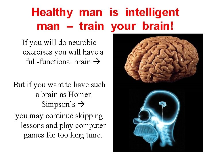 Healthy man is intelligent man – train your brain! If you will do neurobic