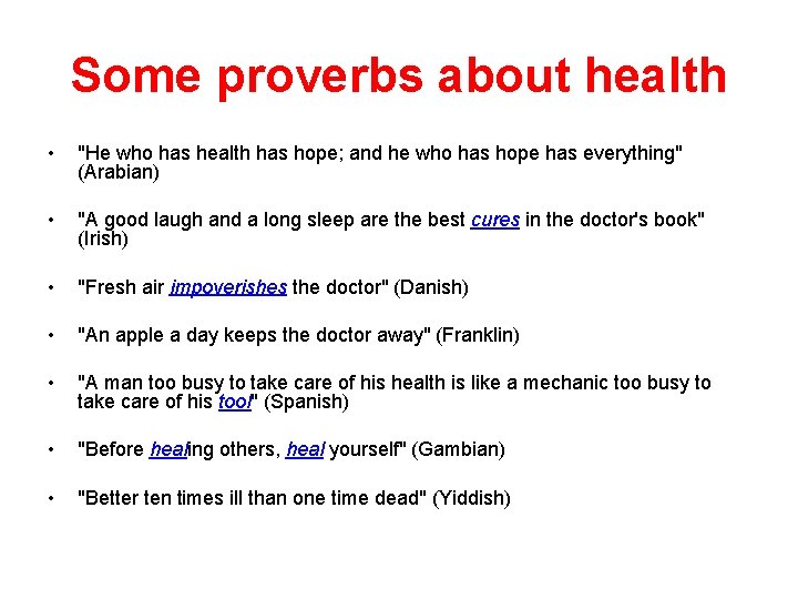 Some proverbs about health • "He who has health has hope; and he who