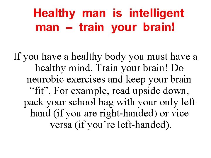 Healthy man is intelligent man – train your brain! If you have a healthy