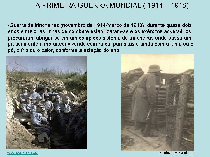 A PRIMEIRA GUERRA MUNDIAL ( 1914 – 1918) • Guerra de trincheiras (novembro de