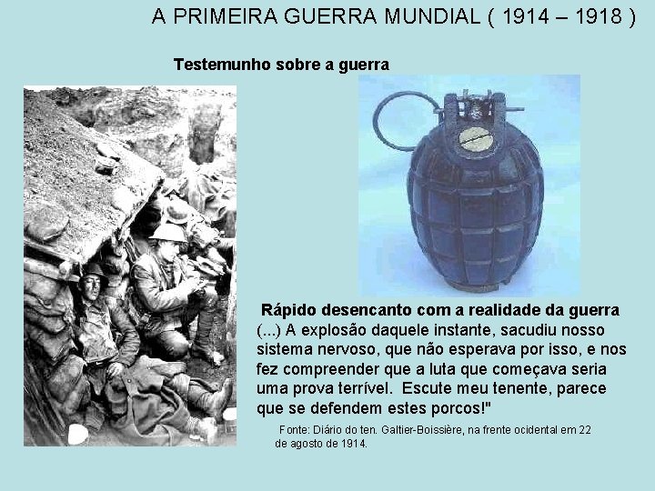 A PRIMEIRA GUERRA MUNDIAL ( 1914 – 1918 ) Testemunho sobre a guerra Rápido