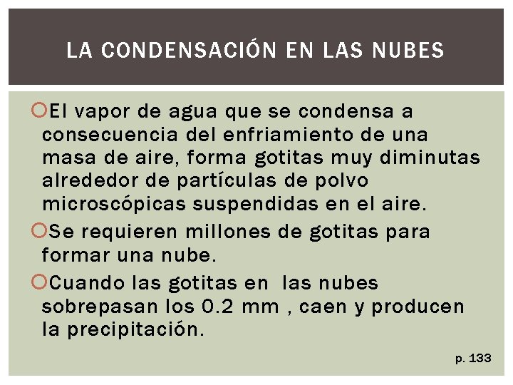 LA CONDENSACIÓN EN LAS NUBES El vapor de agua que se condensa a consecuencia
