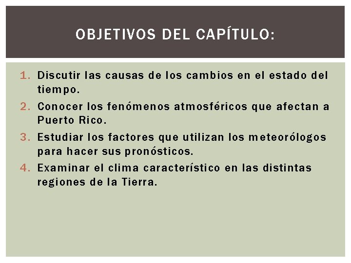 OBJETIVOS DEL CAPÍTULO: 1. Discutir las causas de los cambios en el estado del
