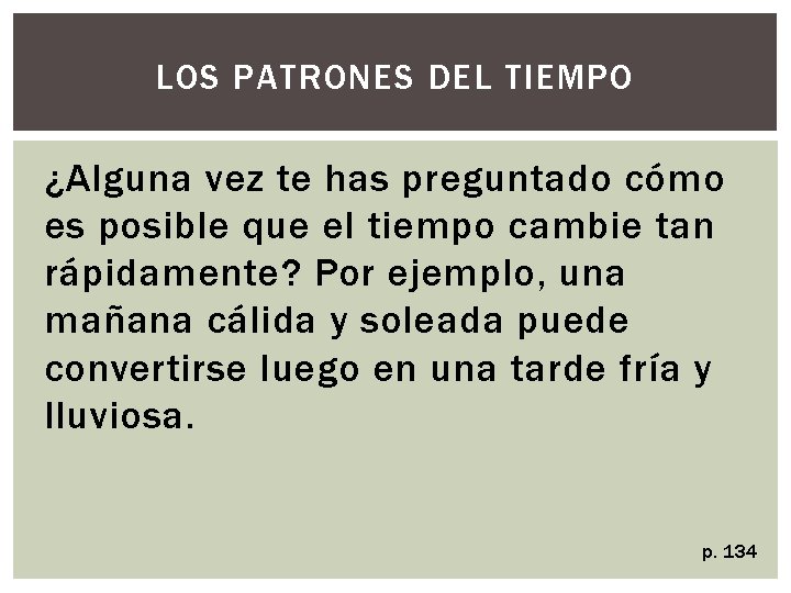 LOS PATRONES DEL TIEMPO ¿Alguna vez te has preguntado cómo es posible que el