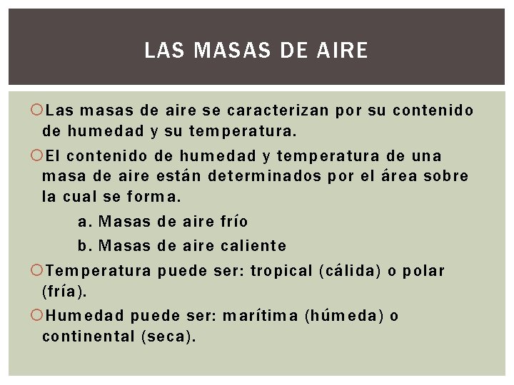 LAS MASAS DE AIRE Las masas de aire se caracterizan por su contenido de