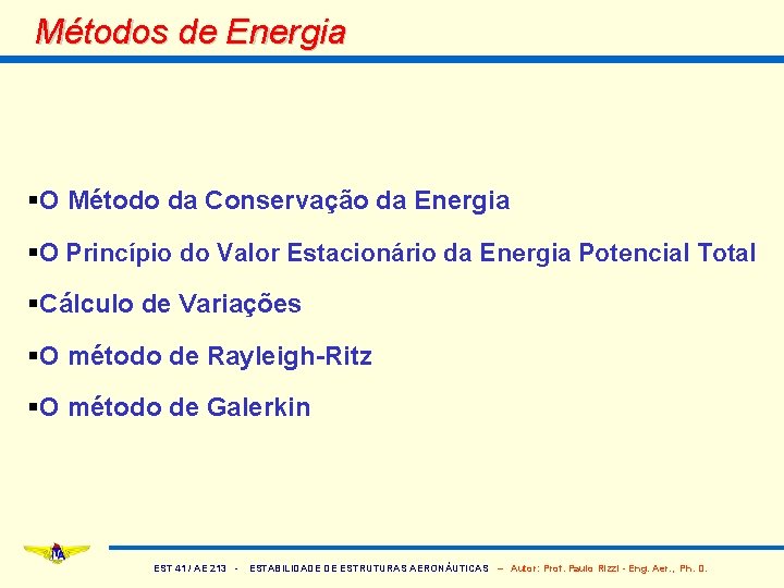 Métodos de Energia §O Método da Conservação da Energia §O Princípio do Valor Estacionário