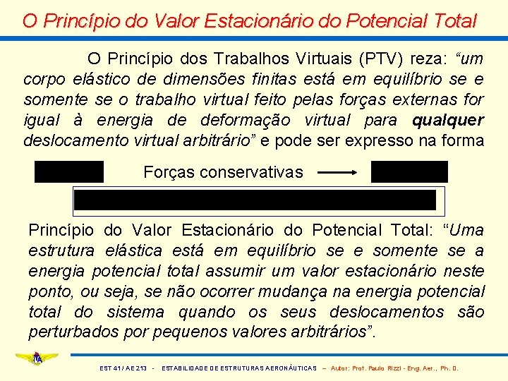 O Princípio do Valor Estacionário do Potencial Total O Princípio dos Trabalhos Virtuais (PTV)