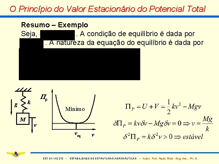 O Princípio do Valor Estacionário do Potencial Total Resumo – Exemplo Seja, . A