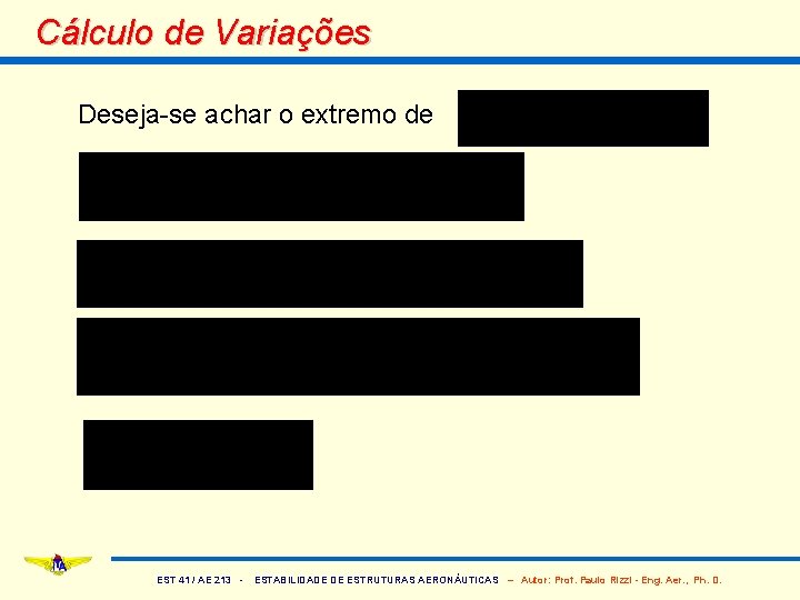 Cálculo de Variações Deseja-se achar o extremo de EST 41 / AE 213 -