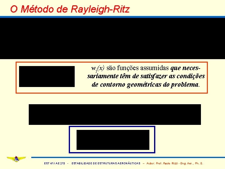 O Método de Rayleigh-Ritz wj(x) são funções assumidas que necessariamente têm de satisfazer as