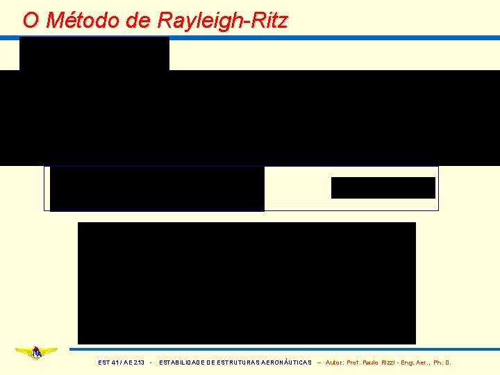 O Método de Rayleigh-Ritz EST 41 / AE 213 - ESTABILIDADE DE ESTRUTURAS AERONÁUTICAS