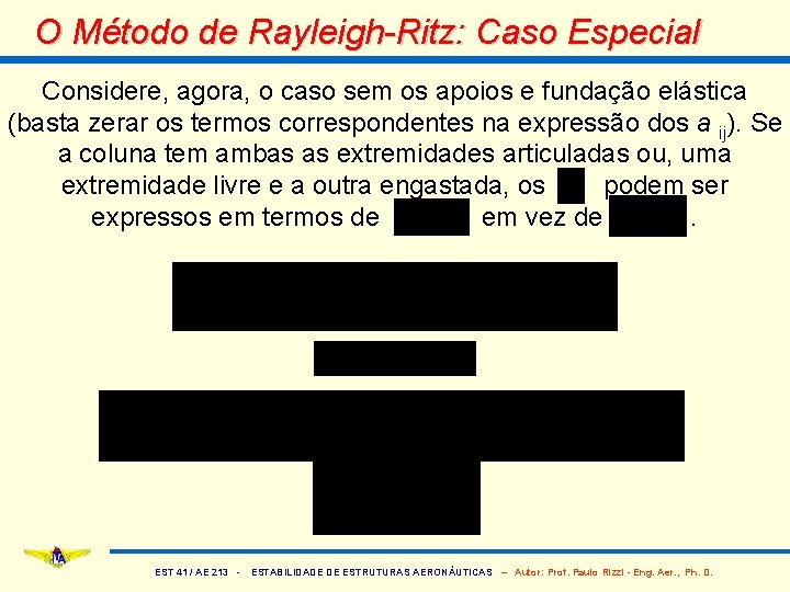 O Método de Rayleigh-Ritz: Caso Especial Considere, agora, o caso sem os apoios e